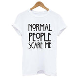 Normal people scare me women Short sleeve casual cotton T shirt Tops